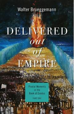 Delivered out of Empire - Walter Brueggemann
