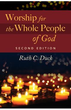 Worship for the Whole People of God, 2nd ed. - Ruth C. Duck