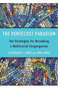 Ten Essential Strategies for Becoming a Multiracial Congregation - Jacqueline J. Lewis