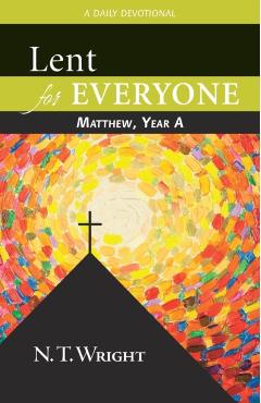 Lent for Everyone: Matthew, Year a: A Daily Devotional - N. T. Wright