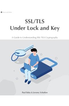 SSL/TLS Under Lock and Key: A Guide to Understanding SSL/TLS Cryptography - Hollie Acres