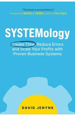 SYSTEMology: Create time, reduce errors and scale your profits with proven business systems - David Jenyns