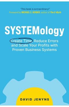 SYSTEMology: Create time, reduce errors and scale your profits with proven business systems - David Jenyns