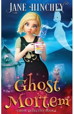 Ghost Mortem: A Ghost Detective Paranormal Cozy Mystery #1 - Jane Hinchey