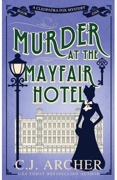 Murder at the Mayfair Hotel - C. J. Archer