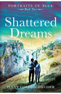 Shattered dreams: portraits in blue - book two - penny fields-schneider