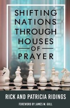 Shifting Nations Through Houses of Prayer - Rick And Patricia Ridings