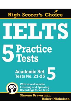 IELTS 5 Practice Tests, Academic Set 5: Tests No. 21-25 - Simone Braverman