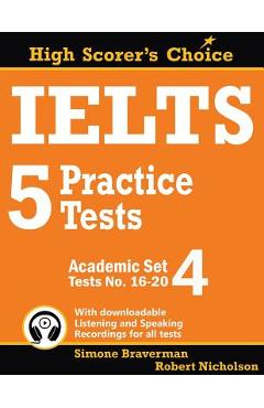 IELTS 5 Practice Tests, Academic Set 4: Tests No. 16-20 - Simone Braverman