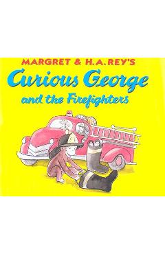 Curious George and the Firefighters - H. A. Rey