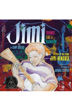 Jimi: Sounds Like a Rainbow: A Story of the Young Jimi Hendrix - Gary Golio