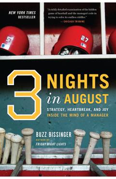 Three Nights in August: Strategy, Heartbreak, and Joy Inside the Mind of a Manager - Buzz Bissinger