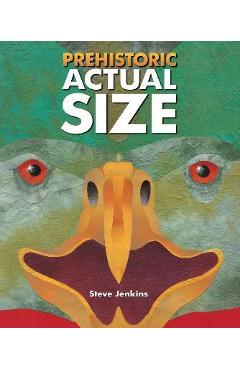 Prehistoric Actual Size - Steve Jenkins