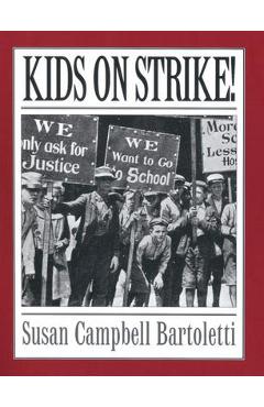 Kids on Strike! - Susan Campbell Bartoletti