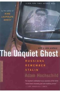 The Unquiet Ghost: Russians Remember Stalin - Adam Hochschild