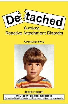 Detached: Surviving Reactive Attachment Disorder - Jessie Hogsett