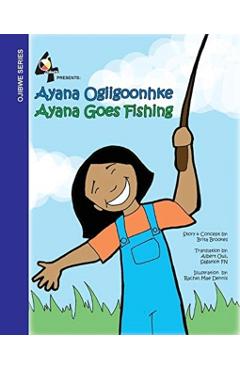 Ayana Goes Fishing: Ayana Ogiigoonhke - Brita Brookes
