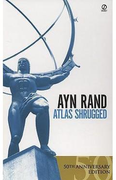 Atlas Shrugged - Ayn Rand