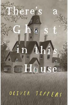 There\'s a Ghost in This House - Oliver Jeffers
