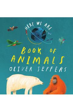 Here We Are: Book of Animals - Oliver Jeffers