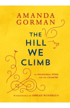 The Hill We Climb: An Inaugural Poem for the Country - Amanda Gorman