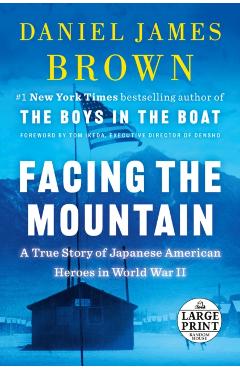 Facing the Mountain: A True Story of Japanese American Heroes in World War II - Daniel James Brown