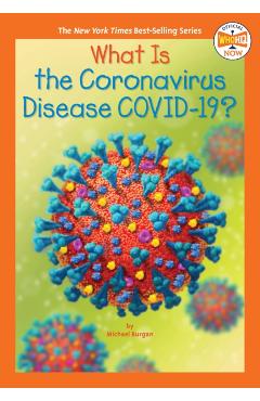 What Is the Coronavirus Disease Covid-19? - Michael Burgan