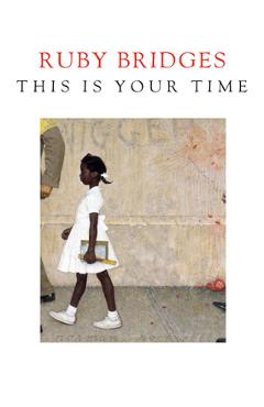 This Is Your Time - Ruby Bridges