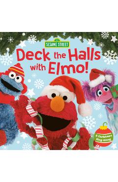 Deck the Halls with Elmo! a Christmas Sing-Along (Sesame Street) - Sonali Fry