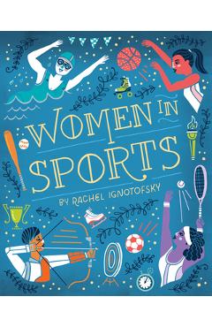 Women in Sports: Fearless Athletes Who Played to Win - Rachel Ignotofsky