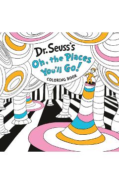 Dr. Seuss\'s Oh, the Places You\'ll Go! Coloring Book - Dr Seuss