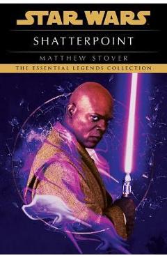 Shatterpoint: Star Wars Legends - Matthew Woodring Stover
