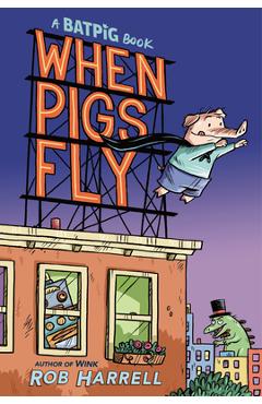 Batpig: When Pigs Fly - Rob Harrell