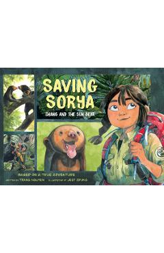 Saving Sorya: Chang and the Sun Bear - Trang Nguyen