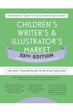 Children\'s Writer\'s & Illustrator\'s Market 33rd Edition: The Most Trusted Guide to Getting Published - Amy Jones