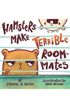 Hamsters Make Terrible Roommates - Cheryl Klein