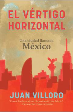 El V�rtigo Horizontal / Horizontal Vertigo - Juan Villoro