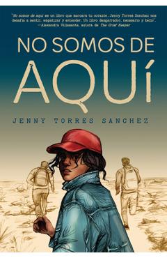 No Somos de Aqu� / We Are Not from Here - Jenny Torres S�nchez