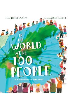 If the World Were 100 People: A Visual Guide to Our Global Village - Jackie Mccann