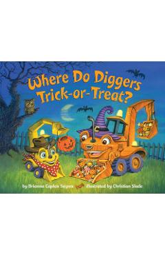 Where Do Diggers Trick-Or-Treat? - Brianna Caplan Sayres