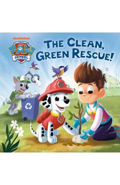 The Clean, Green Rescue! (Paw Patrol) - Cara Stevens