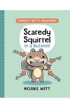 Scaredy Squirrel in a Nutshell - Melanie Watt