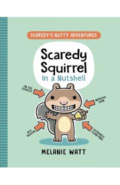 Scaredy Squirrel in a Nutshell - Melanie Watt