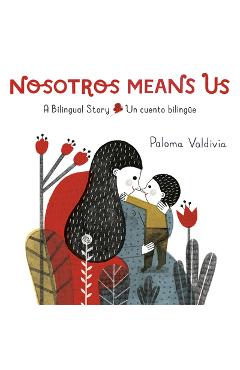 Nosotros Means Us: Un Cuento Biling�e - Paloma Valdivia