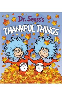 Dr. Seuss's Thankful Things - Dr Seuss