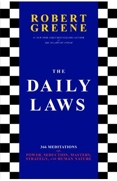 The Daily Laws: 366 Meditations on Power, Seduction, Mastery, Strategy, and Human Nature - Robert Greene