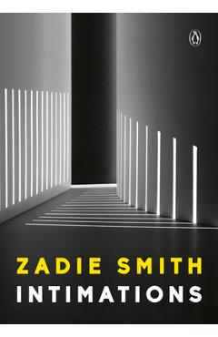 Intimations: Six Essays - Zadie Smith