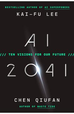 AI 2041: Ten Visions for Our Future - Kai-fu Lee