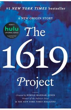 The 1619 Project: A New Origin Story - Nikole Hannah-jones