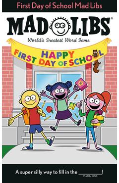 First Day of School Mad Libs - Kim Ostrow